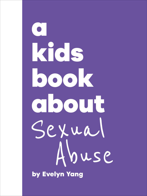 Title details for A Kids Book About Sexual Abuse by Evelyn Yang - Available